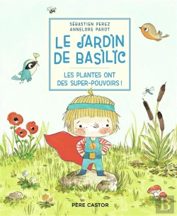 Bertrand.pt - Le Jardin De Basilic ; Les Plantes Ont Des Super-Pouvoirs !