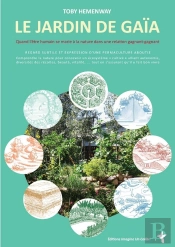 Le Jardin De Gaïa ; Quand L'Être Humain Se Marie À La Nature Dans Une Relation Gagnant-Gagnant