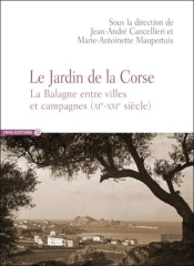 Le Jardin De La Corse ; La Balagne Entre Villes Et Campagnes (Xie-Xxie Siècle)