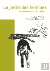 Le Jardin Des Hommes : Entretiens Sur La Colère