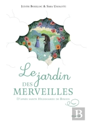 Le Jardin Des Merveilles D'Après Sainte Hildegarde De Bingen