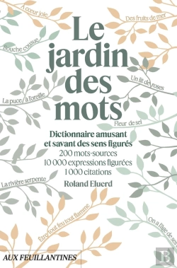 Bertrand.pt - Le Jardin Des Mots : Dictionnaire Amusant Et Savant Des Sens Figurés