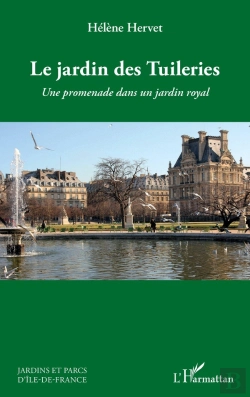 Bertrand.pt - Le Jardin Des Tuileries ; Une Promenade Dans Un Jardin Royal
