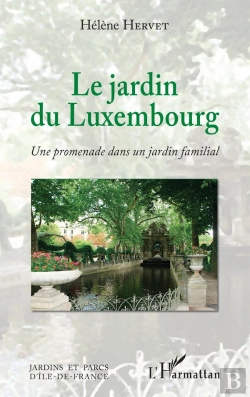 Bertrand.pt - Le Jardin Du Luxembourg ; Une Promenade Dans Un Jardin Familiale