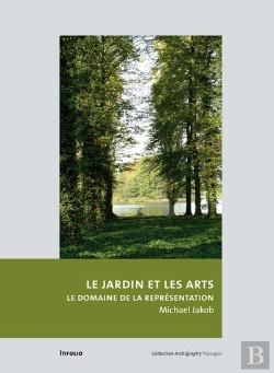 Bertrand.pt - Le Jardin Et Les Arts ; Les Enjeux De La Représentation