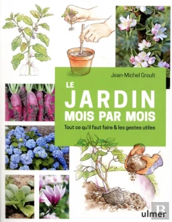 Bertrand.pt - Le Jardin Mois Par Mois ; Tout Ce Qu'Il Faut Faire Et Les Gestes Utiles