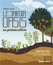 Le Jardin-Oasis En Permaculture