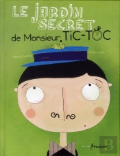 Le Jardin Secret De Monsieur Tic-Toc