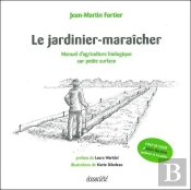 Le Jardinier-Maraicher - Manuel D'Agriculture Biologique