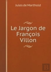 Le Jargon De Francois Villon