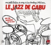 Le Jazz De Cabu ; Une Petite Histoire Du Swing De Louis Armstrong À Miles Davis
