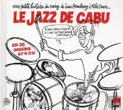 Bertrand.pt - Le Jazz De Cabu ; Une Petite Histoire Du Swing De Louis Armstrong À Miles Davis