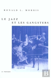 Le Jazz Et Les Gangsters 1880-1940