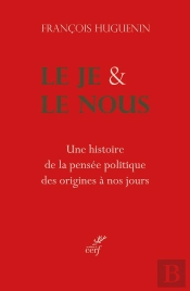 Le Je & Le Nous : Une Histoire De La Pensée Politique Des Origines À Nos Jours