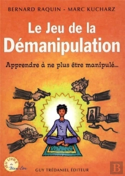 Bertrand.pt - Le Jeu De La Démanipulation ; Apprendre À Ne Plus Être Manipulé...