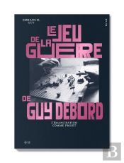 Le Jeu De La Guerre De Guy Debord - L'Emancipation Comme Projet - Illustrations, Noir Et Blanc