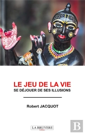 Le Jeu De La Vie ; Se Déjouer De Ses Illusions