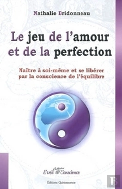 Bertrand.pt - Le Jeu De L'Amour Et De La Perfection ; Naître À Soi-Même Et Se Libérer Par La Conscience De L'Équilibre