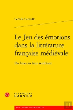 Bertrand.pt - Le Jeu Des Emotions Dans La Litterature Francaise Medievale - Du Beau Au Faux Se - Du Beau Au Faux S