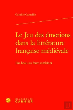Bertrand.pt - Le Jeu Des Emotions Dans La Litterature Francaise Medievale - Du Beau Au Faux Se - Du Beau Au Faux S