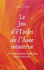 Le Jeu D'Étoiles De L'Âme Intuitive : Livre D'Interprétation/Signification Du Jeu De 46 Cartes