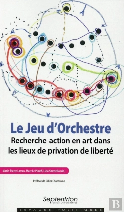 Bertrand.pt - Le Jeu D''Orchestre : Recherche-Action En Art Dans Les Lieux De Privation De Liberté