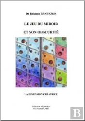 Le Jeu Du Miroir Et Son Obscurité ; La Dimension Créatrice