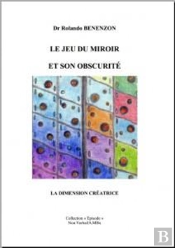 Bertrand.pt - Le Jeu Du Miroir Et Son Obscurité ; La Dimension Créatrice