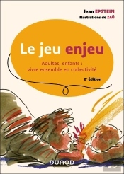 Le Jeu Enjeu : Adultes, Enfants : Vivre Ensemble En Collectivité (2e Édition)