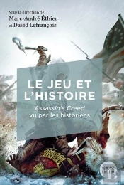 Le Jeu Et L'Histoire : Assassin'S Creed Vu Par Les Historiens