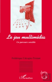 Le Jeu Multimedia ; Un Parcours Sensible