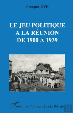 Bertrand.pt - Le Jeu Politique À La Réunion De 1900 À 1939