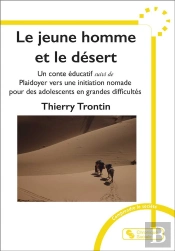 Le Jeune Homme Et Le Désert : Un Conte Éducatif ; Plaidoyer Vers Une Initiation Nomade Pour Des Adolescents En Grandes Difficultés