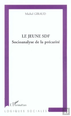 Bertrand.pt - Le Jeune Sdf ; Socioanalyse De La Precarite