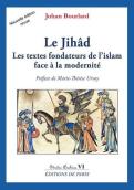 Le Jihâd ; Les Textes Fondateurs De L'Islam Face À La Modernité