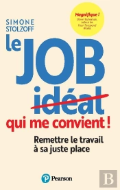 Le Job Qui Me Convient : Remettre Le Travail À Sa Juste Place
