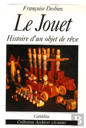Le Jouet ; Histoire D'Un Objet De Rêve