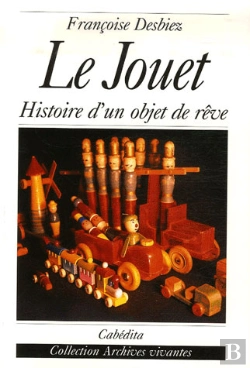 Bertrand.pt - Le Jouet ; Histoire D'Un Objet De Rêve
