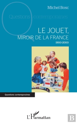 Bertrand.pt - Le Jouet, Miroir De La France, 1900-2000