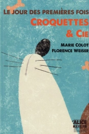Le Jour Des Premières Fois ; Croquettes & Cie