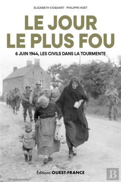 Bertrand.pt - Le Jour Le Plus Fou : 6 Juin 1944, Les Civils Dans La Tourmente