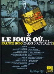 Le Jour Ou... (1987-2012 : France Info 25 Ans D'Actualite)