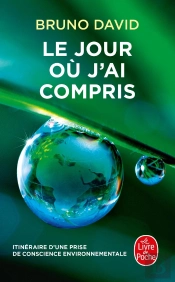 Le Jour Où J'Ai Compris : Itinéraire D Une Prise De Conscience Environnementale