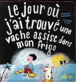Bertrand.pt - Le Jour Où J'Ai Trouvé Une Vache Assise Dans Mon Frigo