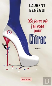 Le Jour Où J'Ai Voté Pour Chirac