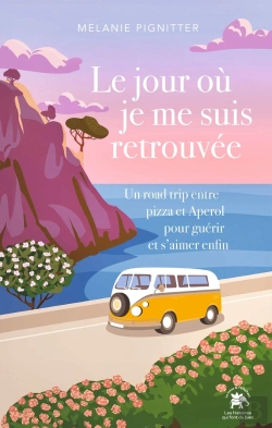Bertrand.pt - Le Jour Où Je Me Suis Retrouvée : Un Road Trip Entre Pizza Et Aperol Pour Guérir Et S'Aimer Enfin