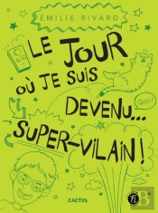 Le Jour Où Je Suis Devenu... Super-Vilain