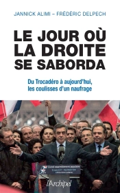 Le Jour Où La Droit Se Saborda ; Du Discours Du Trocadéro À La Déroute Des Européennes