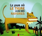 Le Jour Ou Le Tigre A Eu Des Rayures