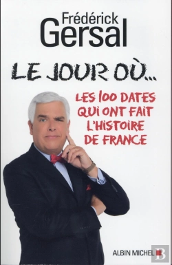 Bertrand.pt - Le Jour Ou... -Les 100 Dates Qui Ont Fait L'Histoire De France